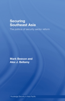 Securing Southeast Asia : The Politics of Security Sector Reform