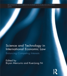 Science and Technology in International Economic Law : Balancing Competing Interests