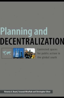 Planning and Decentralization : Contested Spaces for Public Action in the Global South