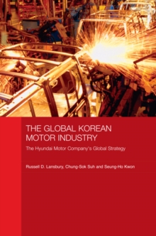 The Global Korean Motor Industry : The Hyundai Motor Company's Global Strategy