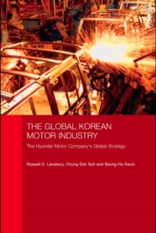 The Global Korean Motor Industry : The Hyundai Motor Company's Global Strategy