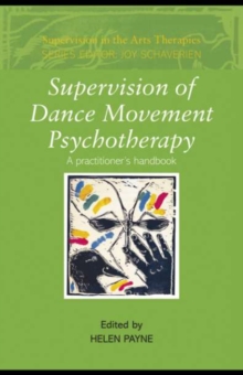 Supervision of Dance Movement Psychotherapy : A Practitioner's Handbook