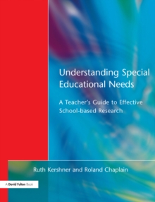 Understanding Special Educational Needs : A Teacher's Guide to Effective School Based Research