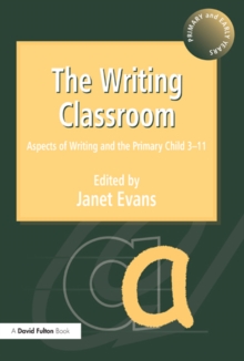 The Writing Classroom : Aspects of Writing and the Primary Child 3-11