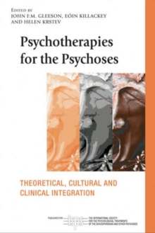 Psychotherapies for the Psychoses : Theoretical, Cultural and Clinical Integration