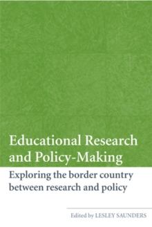 Educational Research and Policy-Making : Exploring the Border Country Between Research and Policy