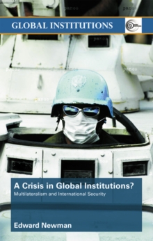 A Crisis of Global Institutions? : Multilateralism and International Security