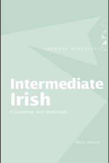 Intermediate Irish: A Grammar and Workbook