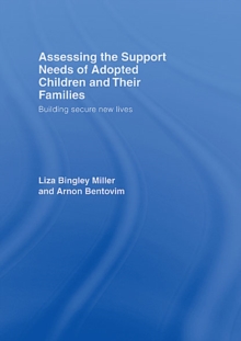 Assessing the Support Needs of Adopted Children and Their Families : Building Secure New Lives