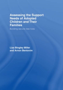 Assessing the Support Needs of Adopted Children and Their Families : Building Secure New Lives