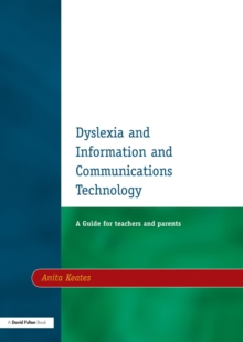 Dyslexia and Information and Communications Technology : A Guide for Teachers and Parents