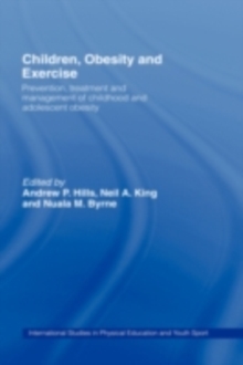 Children, Obesity and Exercise : Prevention, Treatment and Management of Childhood and Adolescent Obesity