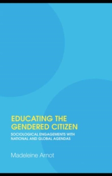 Educating the Gendered Citizen : sociological engagements with national and global agendas