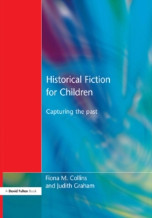 Historical Fiction for Children : Capturing the Past