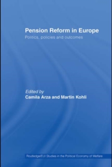 Pension Reform in Europe : Politics, Policies and Outcomes