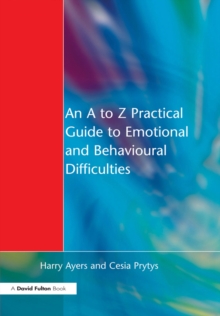 An to Z Practical Guide to Emotional and Behavioural Difficulties