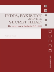 India, Pakistan and the Secret Jihad : The Covert War in Kashmir, 1947-2004