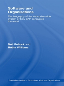 Software and Organisations : The Biography of the Enterprise-Wide System or How SAP Conquered the World