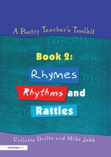 A Poetry Teacher's Toolkit : Book 2: Rhymes, Rhythms and Rattles