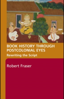 Book History Through Postcolonial Eyes : Rewriting the Script