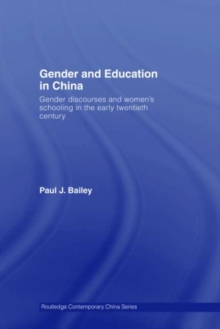 Gender and Education in China : Gender Discourses and Women's Schooling in the Early Twentieth Century