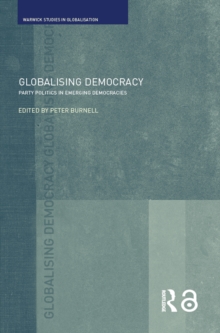 Globalising Democracy : Party Politics in Emerging Democracies