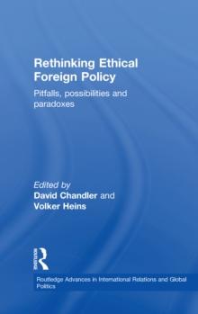 Rethinking Ethical Foreign Policy : Pitfalls, Possibilities and Paradoxes