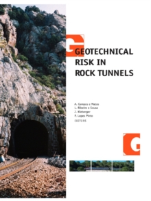 Geotechnical Risk in Rock Tunnels : Selected Papers from a Course on Geotechnical Risk in Rock Tunnels, Aveiro, Portugal, 16-17 April 2004