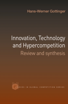 Innovation, Technology and Hypercompetition : Review and Synthesis