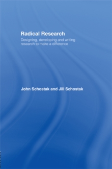 Radical Research : Designing, Developing and Writing Research to Make a Difference