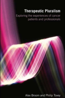 Therapeutic Pluralism : Exploring the Experiences of Cancer Patients and Professionals