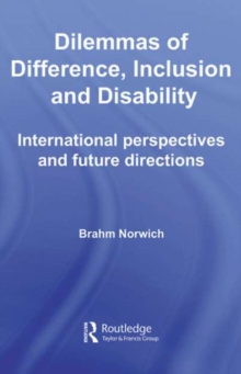 Dilemmas of Difference, Inclusion and Disability : International Perspectives and Future Directions