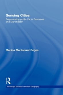 Sensing Cities : Regenerating Public Life in Barcelona and Manchester