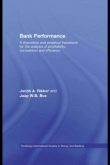 Bank Performance : A Theoretical and Empirical Framework for the Analysis of Profitability, Competition and Efficiency