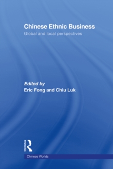 Chinese Ethnic Business : Global and Local Perspectives