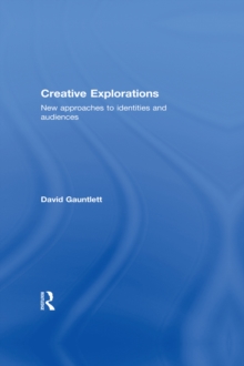 Creative Explorations : New Approaches to Identities and Audiences