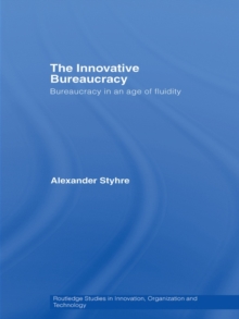 The Innovative Bureaucracy : Bureaucracy in an Age of Fluidity