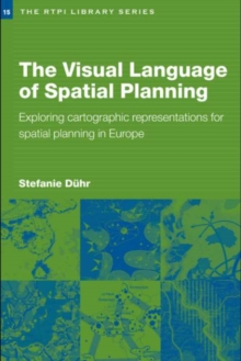 The Visual Language of Spatial Planning : Exploring Cartographic Representations for Spatial Planning in Europe