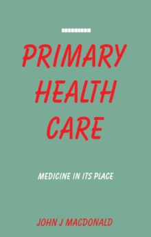 Primary Health Care : Medicine in Its Place