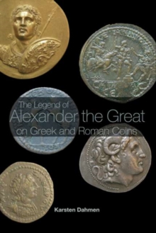 The Legend of Alexander the Great on Greek and Roman Coins