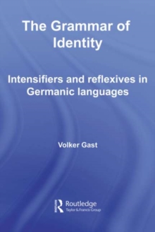 The Grammar of Identity : Intensifiers and Reflexives in Germanic Languages