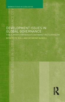 Development Issues in Global Governance : Public-Private Partnerships and Market Multilateralism