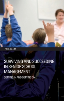 Surviving and Succeeding in Senior School Management : Getting In and Getting On