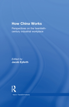 How China Works : Perspectives on the Twentieth-Century Industrial Workplace