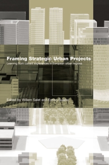 Framing Strategic Urban Projects : Learning from current experiences in European urban regions