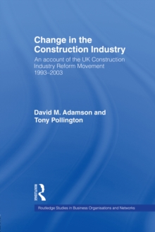 Change in the Construction Industry : An Account of the UK Construction Industry Reform Movement 1993-2003