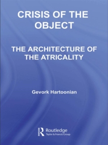 Crisis of the Object : The Architecture of Theatricality