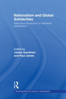 Nationalism and Global Solidarities : Alternative Projections to Neoliberal Globalisation