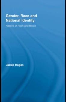 Gender, Race and National Identity : Nations of Flesh and Blood