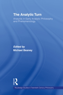 The Analytic Turn : Analysis in Early Analytic Philosophy and Phenomenology